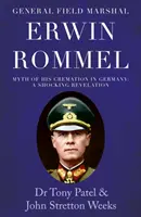 General Mariscal de Campo Erwin Rommel: El mito de su cremación en Alemania. Una revelación estremecedora - General Field Marshal Erwin Rommel: Myth of his Cremation in Germany. A Shocking Revelation