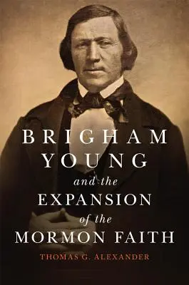 Brigham Young y la expansión de la fe mormona, volumen 31 - Brigham Young and the Expansion of the Mormon Faith, Volume 31