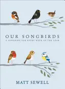 Nuestros pájaros cantores: Un pájaro cantor para cada semana del año - Our Songbirds: A Songbird for Every Week of the Year