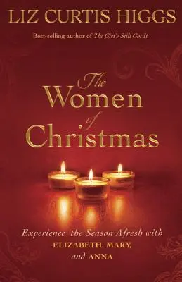 Las mujeres de la Navidad: Vive de nuevo la Navidad con Isabel, María y Ana - The Women of Christmas: Experience the Season Afresh with Elizabeth, Mary, and Anna