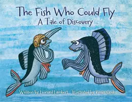 El pez que podía volar: Una historia de descubrimientos - The Fish Who Could Fly: A Tale Of Discovery