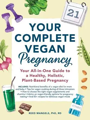 Tu embarazo vegano completo: Tu guía todo en uno para un embarazo sano, holístico y basado en plantas - Your Complete Vegan Pregnancy: Your All-In-One Guide to a Healthy, Holistic, Plant-Based Pregnancy