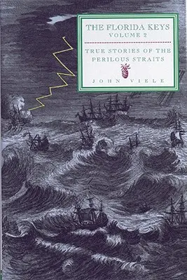 True Stories of the Perilous Straits: Los Cayos de Florida, Volumen 2 - True Stories of the Perilous Straits: The Florida Keys, Volume 2