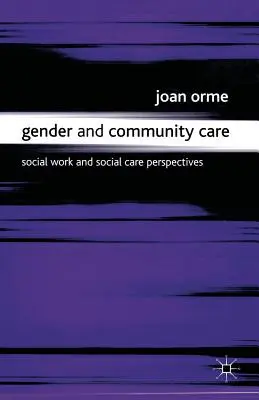 Género y atención comunitaria: Perspectivas del Trabajo Social y la Atención Social - Gender and Community Care: Social Work and Social Care Perspectives