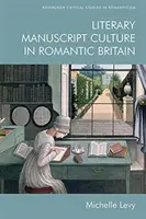 La cultura de los manuscritos literarios en la Gran Bretaña romántica - Literary Manuscript Culture in Romantic Britain