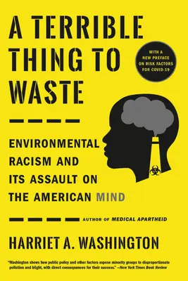 A Terrible Thing to Waste: El racismo medioambiental y su asalto a la mente estadounidense - A Terrible Thing to Waste: Environmental Racism and Its Assault on the American Mind