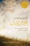 La sabiduría de una mujer: Cómo el libro de Proverbios habla de todo - A Woman's Wisdom: How the Book of Proverbs Speaks to Everything