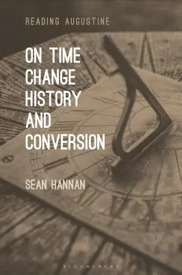 Sobre el tiempo, el cambio, la historia y la conversión - On Time, Change, History, and Conversion