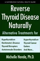 Revertir la Enfermedad de la Tiroides Naturalmente: Tratamientos Alternativos para el Hipertiroidismo, Hipotiroidismo, Enfermedad de Hashimoto, Enfermedad de Graves, Cáncer de Tiroides, G - Reverse Thyroid Disease Naturally: Alternative Treatments for Hyperthyroidism, Hypothyroidism, Hashimoto's Disease, Graves' Disease, Thyroid Cancer, G