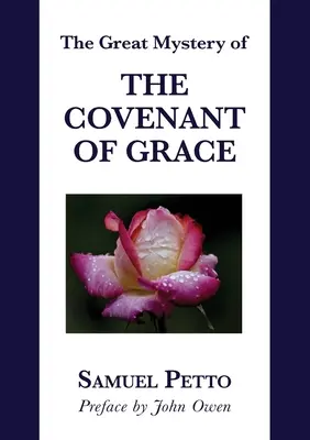 El Gran Misterio de la Alianza de la Gracia: La diferencia entre la Antigua y la Nueva Alianza expuesta y explicada - The Great Mystery of the Covenant of Grace: The Difference between the Old and New Covenant Stated and Explained