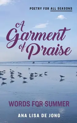 Un vestido de alabanza: Palabras para el verano - A Garment of Praise: Words for Summer