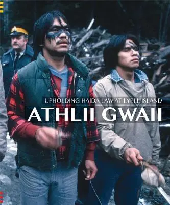 Athlii Gwaii: La defensa de la ley haida en la isla Lyell - Athlii Gwaii: Upholding Haida Law on Lyell Island