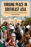 Forjar la paz en el Sudeste Asiático: Insurgencias, procesos de paz y reconciliación - Forging Peace in Southeast Asia: Insurgencies, Peace Processes, and Reconciliation