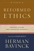 Ética reformada: La humanidad creada, caída y convertida - Reformed Ethics: Created, Fallen, and Converted Humanity