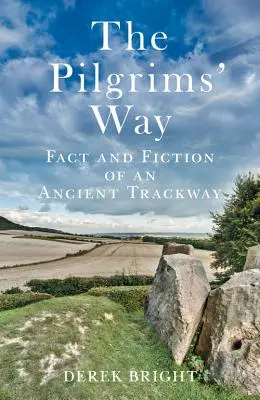 El Camino de los Peregrinos: Realidad y ficción de una antigua ruta - The Pilgrims' Way: Fact and Fiction of an Ancient Trackway