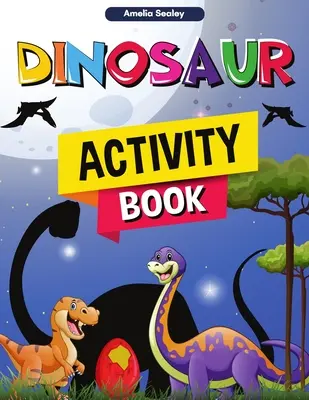 Libro de Actividades de Dinosaurios: Divertido libro de actividades de dinosaurios, un gran cuaderno de actividades prehistóricas para niños y niñas - Dinosaur Activity Book: Fun Dino Activity Book, A Great Prehistoric Activity Workbook for Boys and Girls