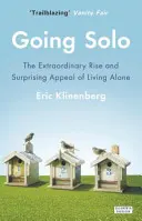 Going Solo - El extraordinario auge y sorprendente atractivo de vivir solo - Going Solo - The Extraordinary Rise and Surprising Appeal of Living Alone