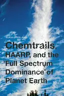 Chemtrails, HAARP y el dominio de todo el espectro del planeta Tierra - Chemtrails, HAARP, and the Full Spectrum Dominance of Planet Earth