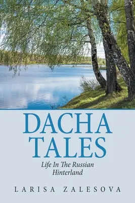 Cuentos de la dacha: La vida en el interior de Rusia - Dacha Tales: Life in the Russian Hinterland