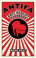 Antifa: El manual antifascista - Antifa: The Anti-Fascist Handbook