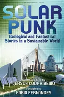 Solarpunk: Historias ecológicas y fantásticas en un mundo sostenible - Solarpunk: Ecological and Fantastical Stories in a Sustainable World