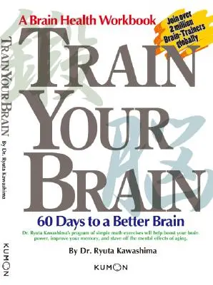 Entrena tu cerebro: 60 días para un cerebro mejor - Train Your Brain: 60 Days to a Better Brain