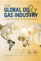 La industria mundial del petróleo y el gas - Estudios de casos sobre el terreno - Global Oil and Gas Industry - Case Studies from the Field