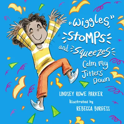 Meneos, Pistones, Y Apretones Para Calmar Mi Cosquilleo - Wiggles, Stomps, and Squeezes Calm My Jitters Down