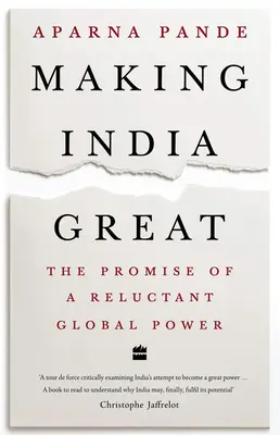 Hacer grande a la India: La promesa de una potencia mundial reticente - Making India Great: The Promise of a Reluctant Global Power