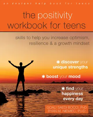 The Positivity Workbook for Teens: Habilidades para ayudarte a aumentar el optimismo, la resiliencia y la mentalidad de crecimiento - The Positivity Workbook for Teens: Skills to Help You Increase Optimism, Resilience, and a Growth Mindset