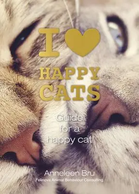 I Love Happy Cats: Guía para un gato feliz - I Love Happy Cats: Guide for a Happy Cat