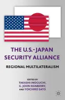 The U.S.-Japan Security Alliance: Multilateralismo regional - The U.S.-Japan Security Alliance: Regional Multilateralism