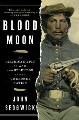 Blood Moon: Una epopeya americana de guerra y esplendor en la nación Cherokee - Blood Moon: An American Epic of War and Splendor in the Cherokee Nation