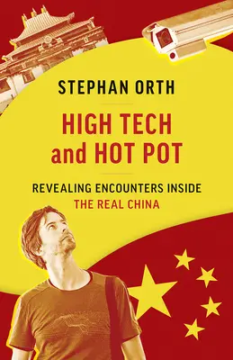 Alta tecnología y olla caliente: encuentros reveladores en la China real - High Tech and Hot Pot: Revealing Encounters Inside the Real China