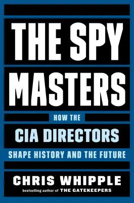 The Spymasters: Cómo los directores de la CIA moldean la historia y el futuro - The Spymasters: How the CIA Directors Shape History and the Future