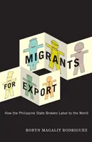 Migrantes para la exportación: Cómo el Estado filipino vende mano de obra al mundo - Migrants for Export: How the Philippine State Brokers Labor to the World