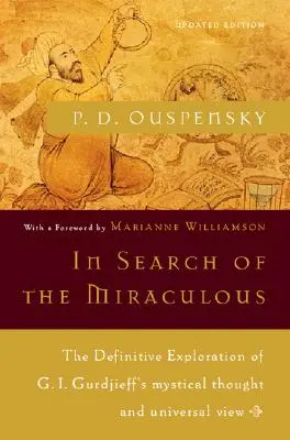 En busca de lo milagroso: La exploración definitiva del pensamiento místico y la visión universal de G. I. Gurdjieff - In Search of the Miraculous: The Definitive Exploration of G. I. Gurdjieff's Mystical Thought and Universal View