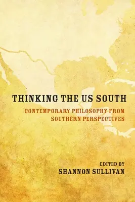 Pensar el Sur: Filosofía contemporánea desde perspectivas sureñas - Thinking the Us South: Contemporary Philosophy from Southern Perspectives