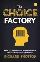 Fábrica de elecciones: 25 sesgos de comportamiento que influyen en lo que compramos - Choice Factory: 25 Behavioural Biases That Influence What We Buy