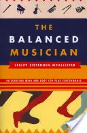 El músico equilibrado: Integrar mente y cuerpo para rendir al máximo - The Balanced Musician: Integrating Mind and Body for Peak Performance