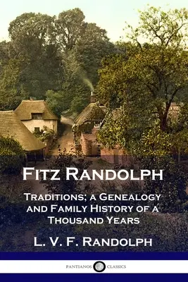 Fitz Randolph Tradiciones, Genealogía e Historia Familiar de Mil Años - Fitz Randolph: Traditions, a Genealogy and Family History of a Thousand Years