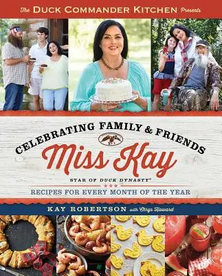 Duck Commander Kitchen Presenta Celebrando la Familia y los Amigos: Recetas para cada mes del año - Duck Commander Kitchen Presents Celebrating Family and Friends: Recipes for Every Month of the Year