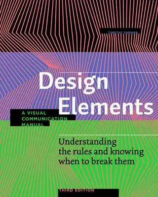 Elementos de diseño, tercera edición: Entender las reglas y saber cuándo romperlas - Manual de comunicación visual - Design Elements, Third Edition: Understanding the Rules and Knowing When to Break Them - A Visual Communication Manual