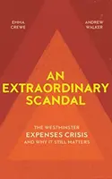 Un escándalo extraordinario: La crisis de los gastos en Westminster y por qué sigue siendo importante - An Extraordinary Scandal: The Westminster Expenses Crisis and Why It Still Matters