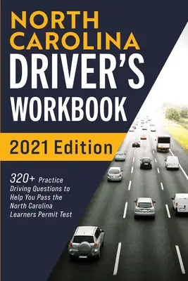 Libro de trabajo del conductor de Carolina del Norte: 320+ preguntas prácticas de manejo para ayudarle a pasar el examen de permiso de aprendiz de Carolina del Norte - North Carolina Driver's Workbook: 320+ Practice Driving Questions to Help You Pass the North Carolina Learner's Permit Test