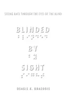 Cegados por la vista: La raza a través de los ojos de los ciegos - Blinded by Sight: Seeing Race Through the Eyes of the Blind