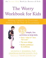 The Worry Workbook for Kids: Cómo ayudar a los niños a superar la ansiedad y el miedo a la incertidumbre - The Worry Workbook for Kids: Helping Children to Overcome Anxiety and the Fear of Uncertainty