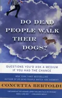 ¿Los muertos pasean a sus perros? Preguntas que le harías a un médium si tuvieras la oportunidad - Do Dead People Walk Their Dogs?: Questions You'd Ask a Medium If You Had the Chance