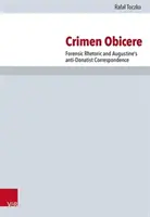 Crimen Obicere: Retórica forense y correspondencia antidonista de Agustín - Crimen Obicere: Forensic Rhetoric and Augustine's Anti-Donatist Correspondence