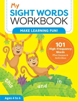 Mi cuaderno de palabras a la vista: 101 palabras de alta frecuencia más juegos y actividades - My Sight Words Workbook: 101 High-Frequency Words Plus Games & Activities!